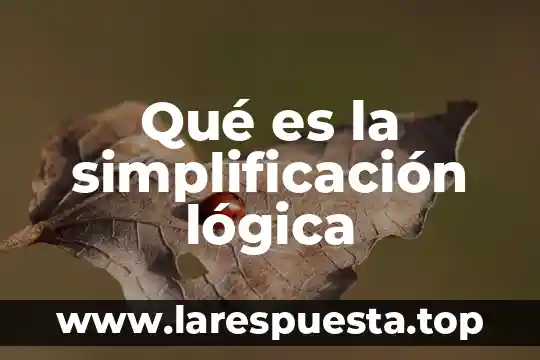 Qué es la simplificación lógica