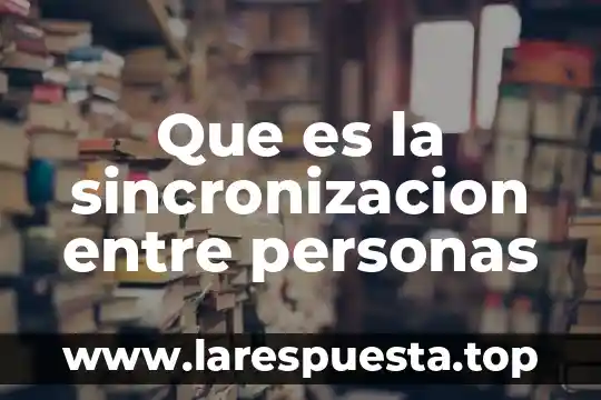 Que es la sincronizacion entre personas
