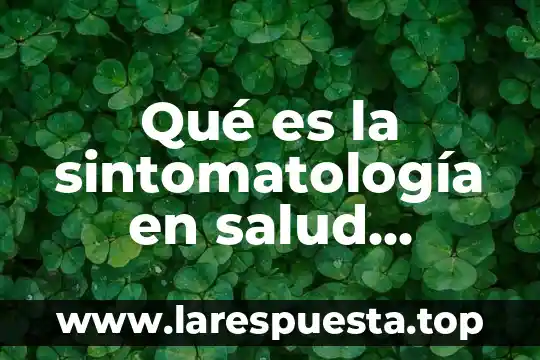 Qué es la sintomatología en salud pública