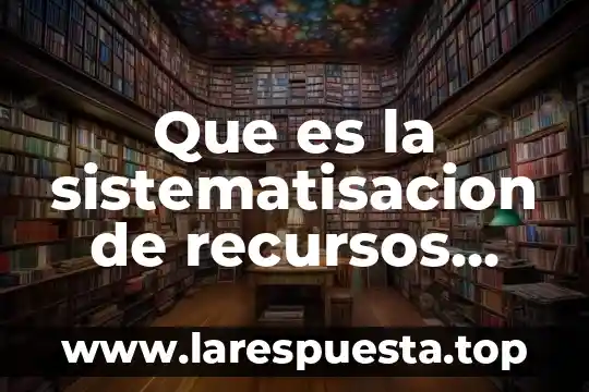 Por que es importante los recursos humanos mush galindo 8 Que es la sistematisacion de recursos humanos