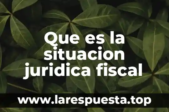 Que es falta de cndicones objetivas enciclopedia juridica 6 Que es la situacion juridica fiscal