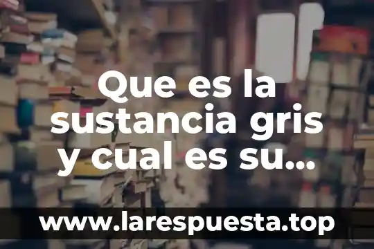 Que es u plaguicida y cual es su funcion 8 Que es la sustancia gris y cual es su funcion