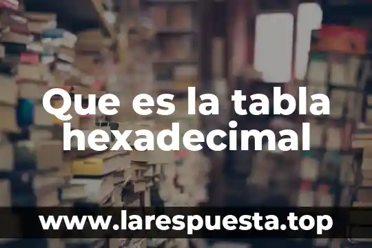 Que es peralte de una tabla de madera 3 Que es la tabla hexadecimal