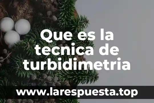 Información que es una técnica 5 Que es la tecnica de turbidimetria