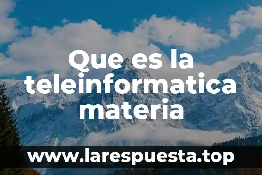 Que es una materia extracurricular 7 Que es la teleinformatica materia