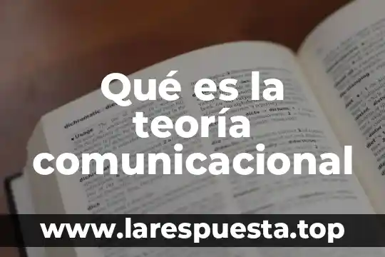 Qué es la teoría comunicacional
