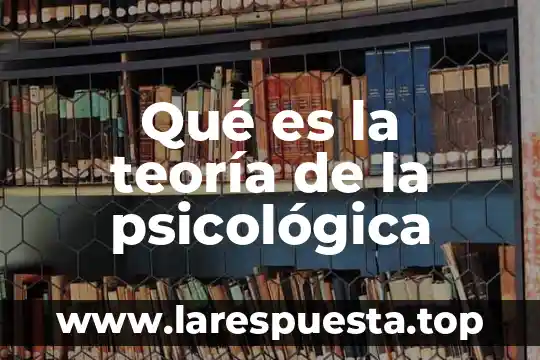 Qué es la teoría de la psicológica