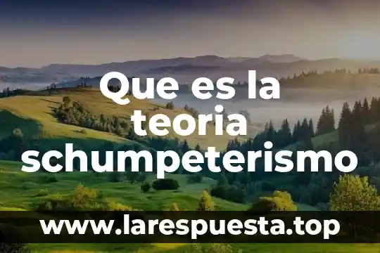 Que es la teoria schumpeterismo