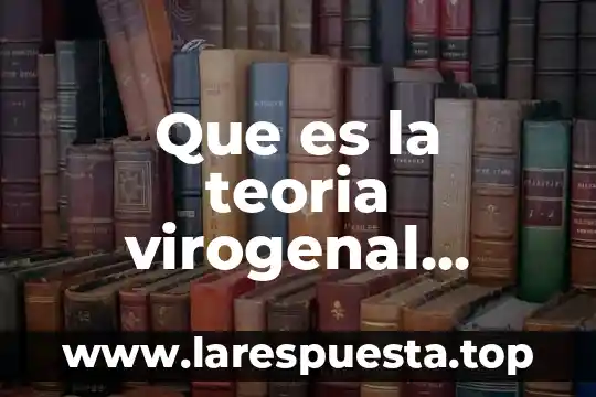 Que es la teoria virogenal oncogena