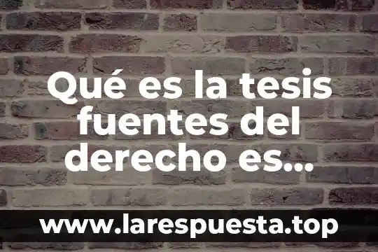 Qué es deposición en química fuentes confiables 6 Qué es la tesis fuentes del derecho es aquella que