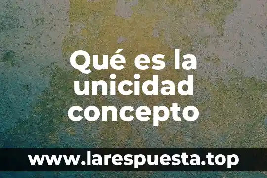Qué es serranía concepto 8 Qué es la unicidad concepto