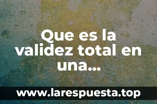 Que es calidad total articulos 5 Que es la validez total en una investigación