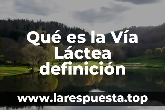 Qué es la Vía Láctea definición