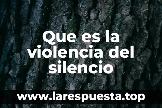 Voto de silencio que es 5 Que es la violencia del silencio