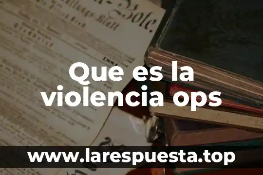 Que es la violencia autoigligida 5 Que es la violencia ops
