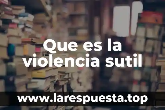 Que es la violencia autoigligida 3 Que es la violencia sutil
