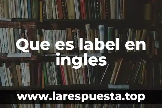 Que es label en ingles