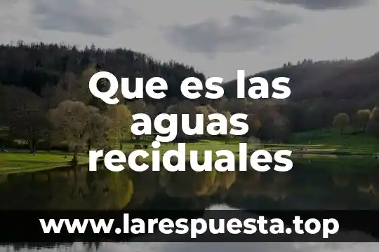 Que es las aguas reciduales