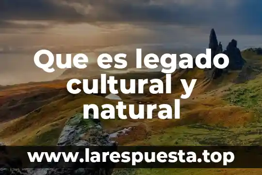 Qué es el legado cultural de Mesopotamia 3 Que es legado cultural y natural