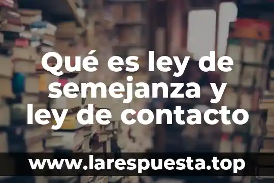 Que es la violencia segun la ley 4 Qué es ley de semejanza y ley de contacto
