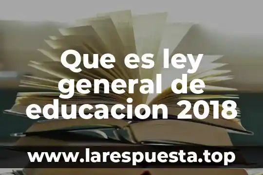 Que es la enciclopedia historia general de la educacion 7 Que es ley general de educacion 2018