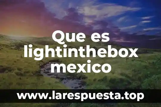 Que es papalote en mexico 3 Que es lightinthebox mexico