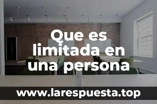 Que es limitada en una persona