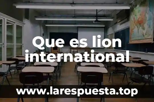 Que es lion international