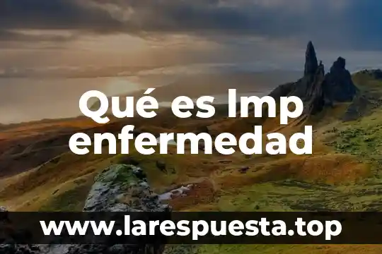 Qué es lmp enfermedad