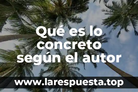 Que es el deseo segun deleuze 4 Qué es lo concreto según el autor