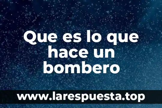 Qué es un guiñol y cómo se hace 5 Que es lo que hace un bombero