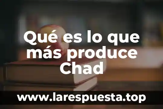 Que es el sonido y como se produce para niños 3 Qué es lo que más produce Chad