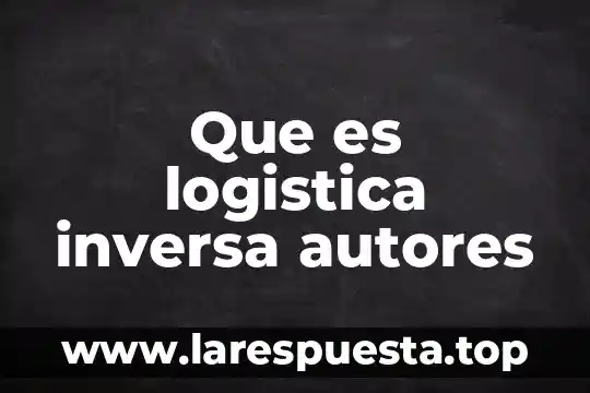 Qué es un inventario según la logística 6 Que es logistica inversa autores