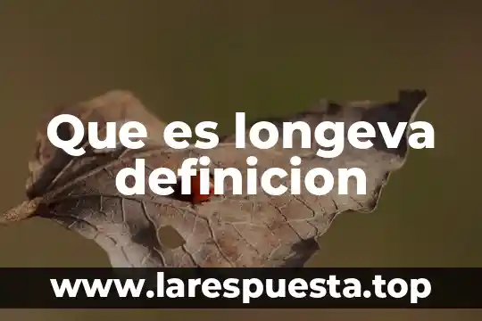 Que es longeva definicion
