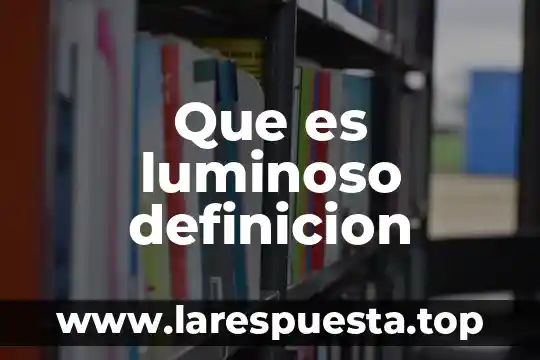 Que es luminoso definicion