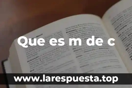 Que es m de c