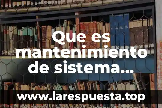 Que es mantenimiento preventivo informatica 8 Que es mantenimiento de sistema preventivo y correctivo