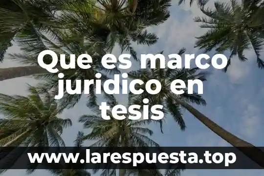 Que es cecretarse diccionario juridico 8 Que es marco juridico en tesis