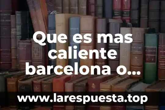 Que es mas barato uber didi o taxify 8 Que es mas caliente barcelona o madrid