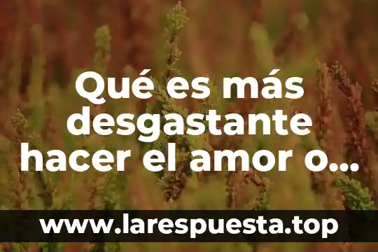 Que es hacer unas rusas 7 Qué es más desgastante hacer el amor o masturbarse