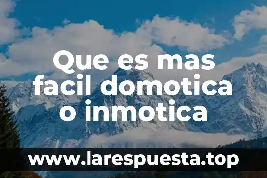 Que es mas facil domotica o inmotica