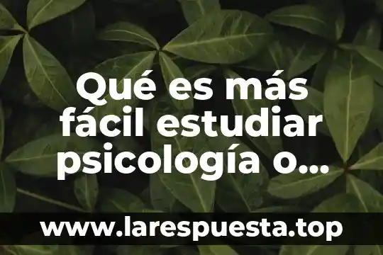 Qué es más fácil estudiar psicología o derecho