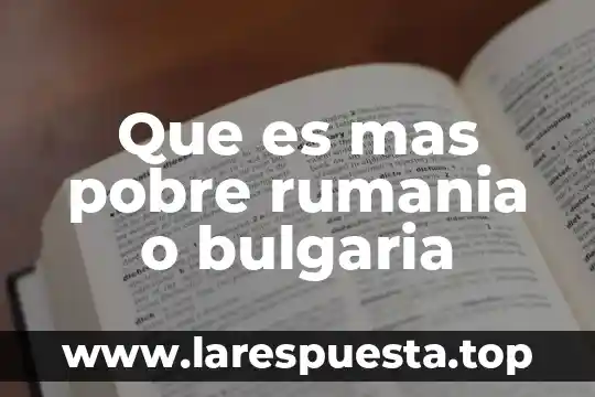 Que es mas pobre rumania o bulgaria