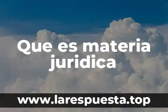 Que es falta de cndicones objetivas enciclopedia juridica 5 Que es materia juridica