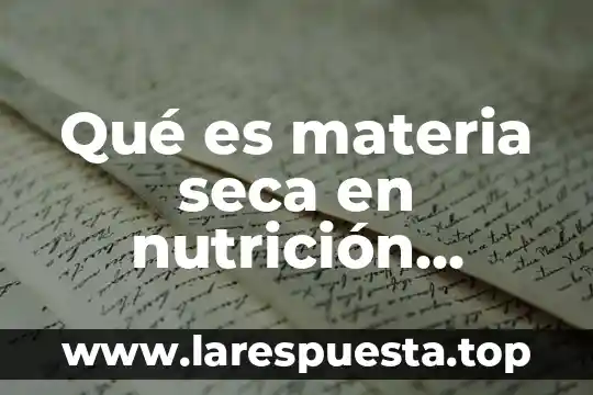 Qué es materia seca en nutrición animal