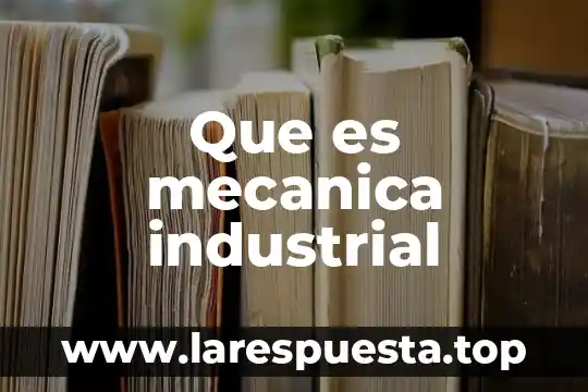¿Qué es transmisión directa en mecánica? 8 Que es mecanica industrial