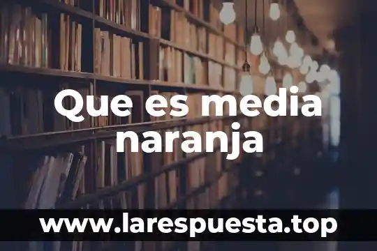 Que es como media negra 4 Que es media naranja