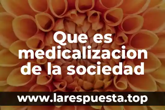 Que es medicalizacion de la sociedad