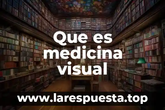 Que es medicina visual