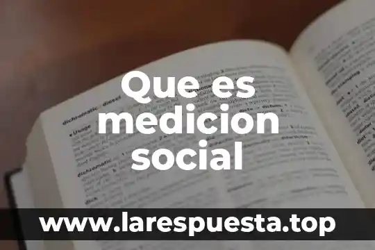 Qué es un instrumento de medición en marketing 4 Que es medicion social